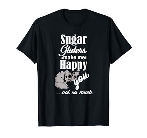 Sugar Glider Gift Print Funny Sugar Gliders Happy T-Shirt
