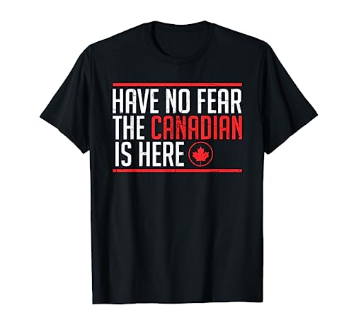 Have No Fear The Canadian Is Here Funny Maple Leaf Graphic Short Sleeve T-Shirt
