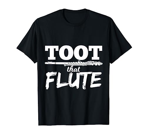 Toot That Flute Fun Musician Gift Wind Instruments T-Shirt
