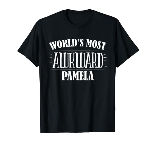 World's Most Awkward Pamela Funny first Name T-Shirt