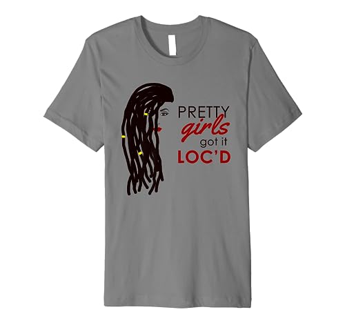 Pretty Girls Got It Loc'd - Sisterlocks or Locs Premium T-Shirt