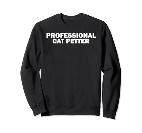 Funny Cat Mom Professional Cat Petter Sweatshirt