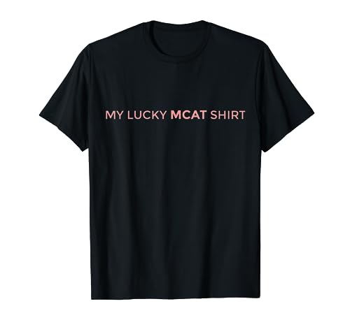 MY LUCKY MCAT SHIRT
