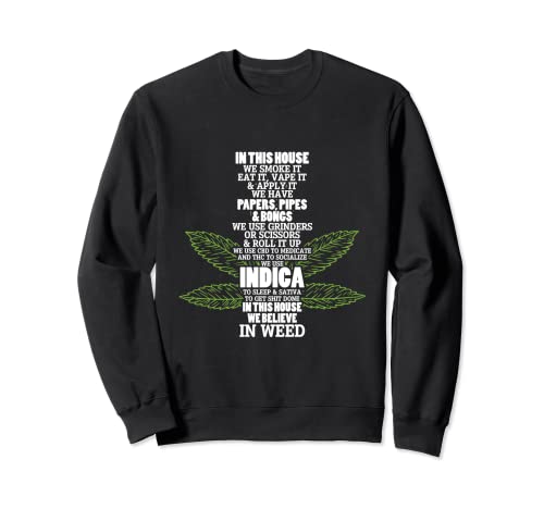 In This House We Smoke Weed Indica Bongs Cannabis Pot Stoner Sweatshirt
