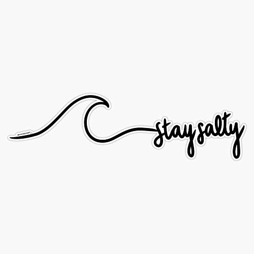 Stay Salty Bumper Sticker Vinyl Decal 5'