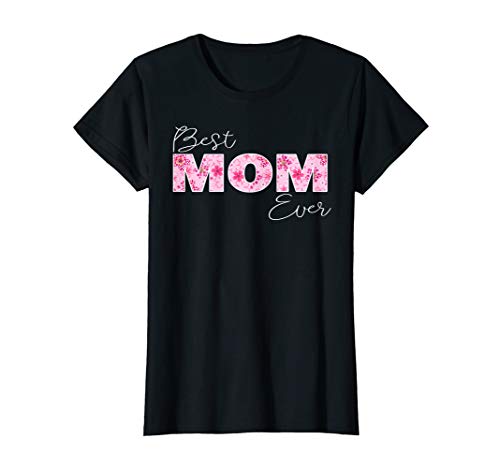 Womens Best Mom Ever, As Boy Girl Matching Family Love Floral T-Shirt