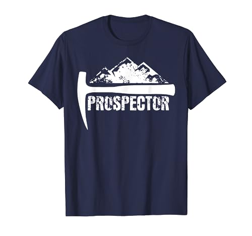 Prospector T-Shirt For Rock Hounds, Prospectors, etc.