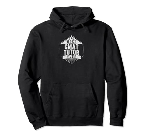 Best GMAT Tutor Ever Pullover Hoodie