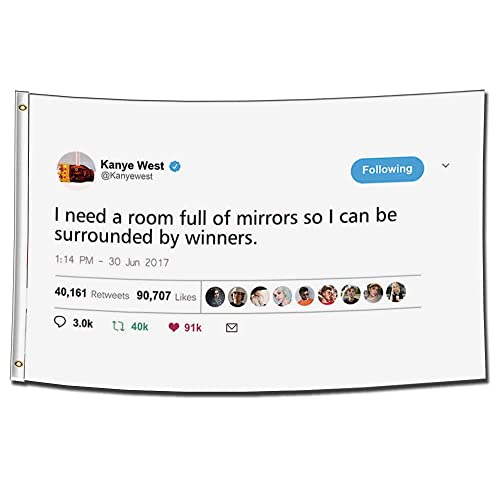ENMOON Quoted Kanye Tweet Flag--I Need a Room of Mirror So I Can Be Surrounded by Winner (3x5ft, Vivid Color) HD Printing 150D Poly West Two Brass Grommets For Dorm College