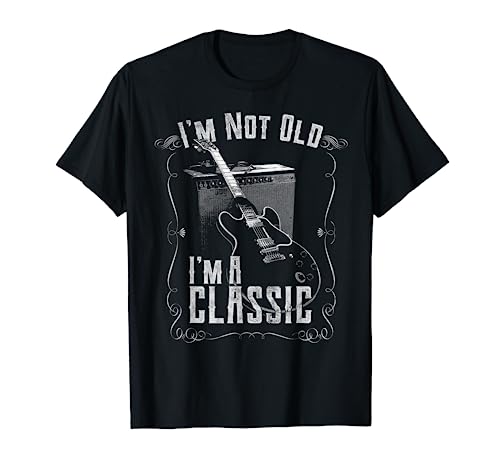 I'm Not Old I'm A Classic, Guitar Design, Guitarist Birthday T-Shirt