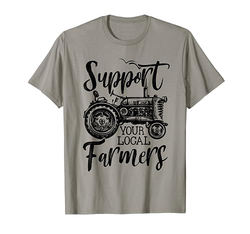 Support Your Local Farmers Go To Farmer's Market Funny T-Shirt