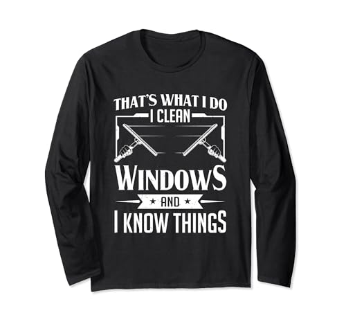 Window Cleaner That's What I Do I Clean Windows Washer Long Sleeve T-Shirt