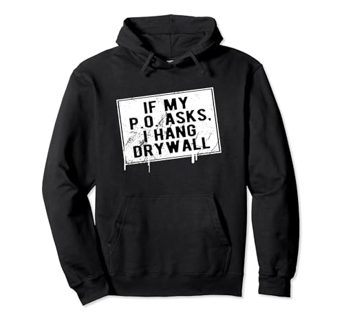 If My P O Asks I Hang Drywall Funny Hilarious T-Shirt
