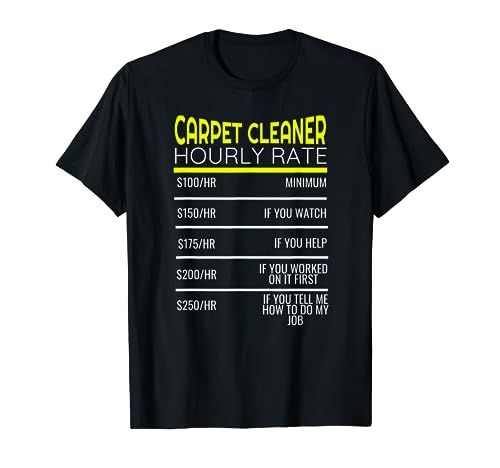 Funny Carpet Cleaning Dad Hourly Rate Carpet Cleaner T-Shirt