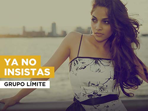 Ya No Insistas in the Style of Grupo Límite