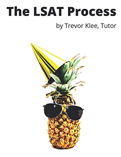 The LSAT Process: Tricky Questions and Detailed Explanations for Logical Reasoning, Reading Comprehension, and Logic Games