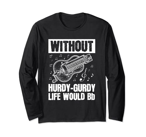 Instrument Hurdy-Gurdy Gurdyist Design for a Hurdy-gurdy fan Long Sleeve T-Shirt
