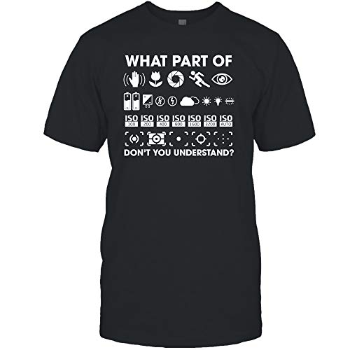 Photographer Gift What Part of Camera Photography T-Shirt (Unisex T-Shirt;Black;XL)