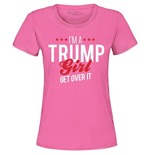 shop4ever I'm A Trump Girl Get Over It! Women's T-Shirt Medium Azalea Pink
