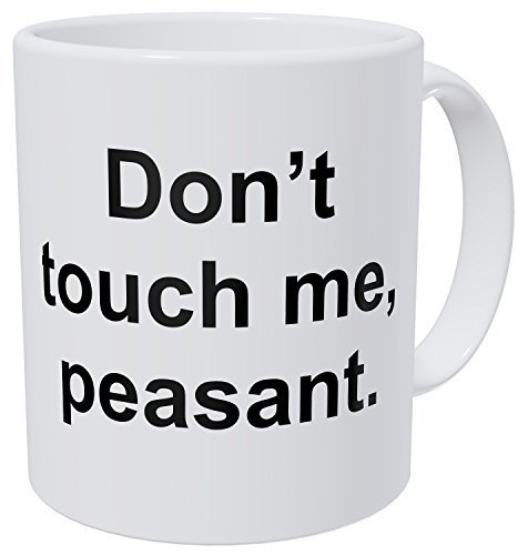 Wampumtuk Don't Touch Me Peasant 11 Ounces Funny Coffee Mug