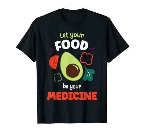 Let Your Food Be Your Medicines Healthy Vegan Diet T-Shirt