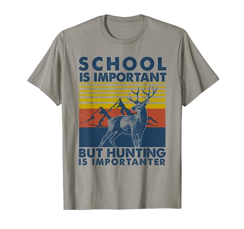 School Is Important But Hunting Is Importanter Deer Hunting T-Shirt