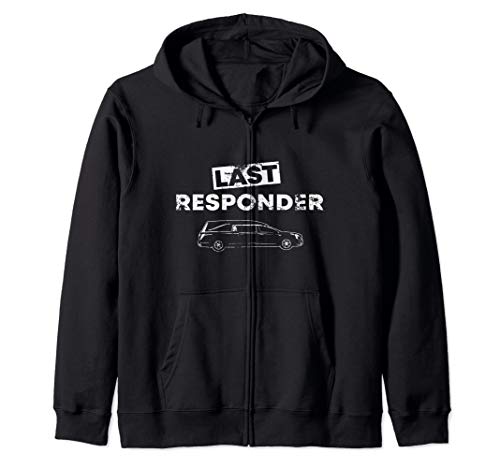 Last Responder Hearse | Funny Funeral Director Quote Zip Hoodie