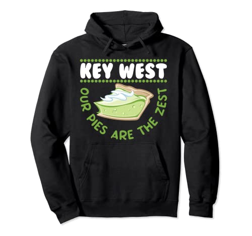 Key West Our Pies Are The Zest Key Lime Pie Key Limes Pullover Hoodie