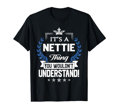 Nettie Name - Nettie Thing Name You Wouldn't Understand T-Shirt