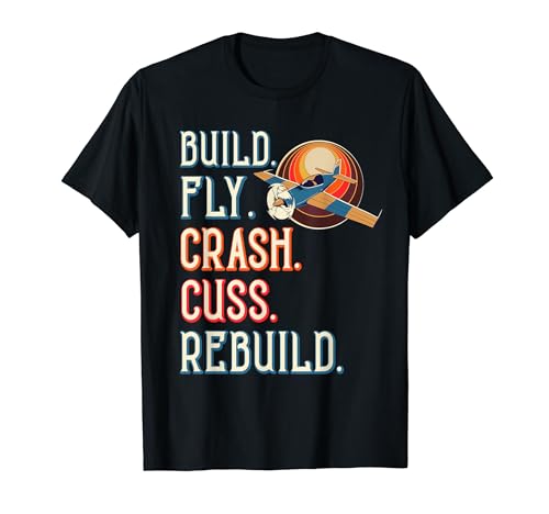 Build Fly Crash Cuss Rebuild RC Plane Lover RC Plane Pilot T-Shirt