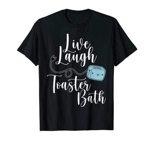 Live Laugh Toaster Bath Inspirational Funny Life Love T-Shirt