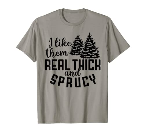 I like them real thick and sprucy T-Shirt