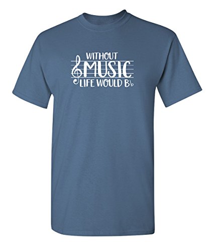 Without Music Life Would B Flat Graphic Novelty Sarcastic Funny T Shirt L Dusk
