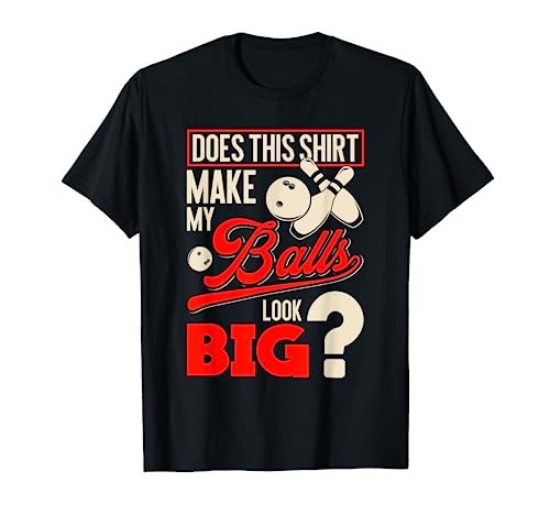 Bowling Balls - Funny Bowler Gift T-Shirt