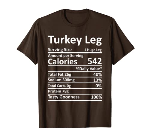 Turkey Leg Nutrition Thanksgiving Costume Food Facts Xmas T-Shirt