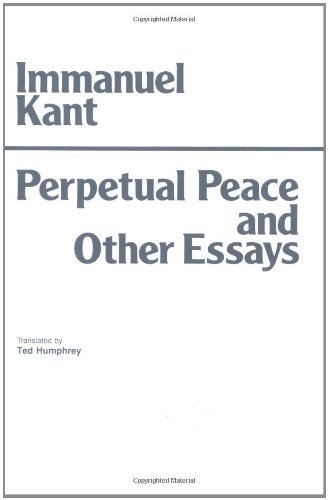 By Immanuel Kant - Perpetual Peace and Other Essays on Politics, History, and Morals: A Philosophical Essay (HPC Classics Series) (New Ed) (12.2.1982)