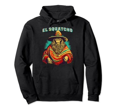 El Squatcho Poncho – Western Bigfoot Funny Sasquatch Pullover Hoodie