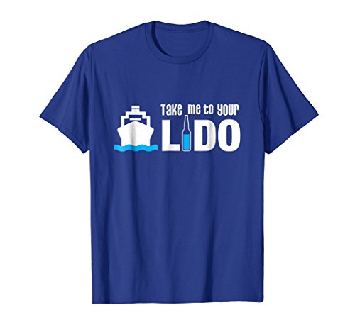 'Take me to your Lido' Funny Cruise Shirt