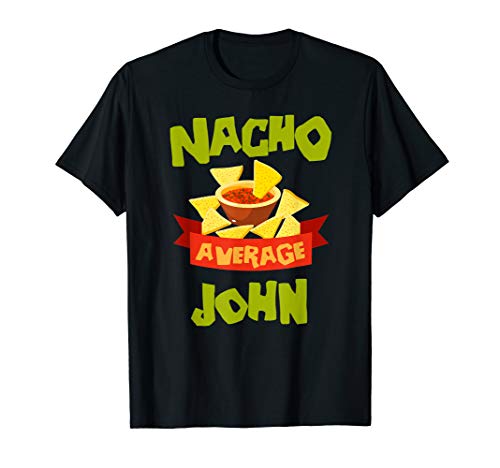 NACHO AVERAGE JOHN Funny Birthday Personalized Name Gift T-Shirt