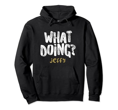 What Doing? Jeffy Hoodie Pullover