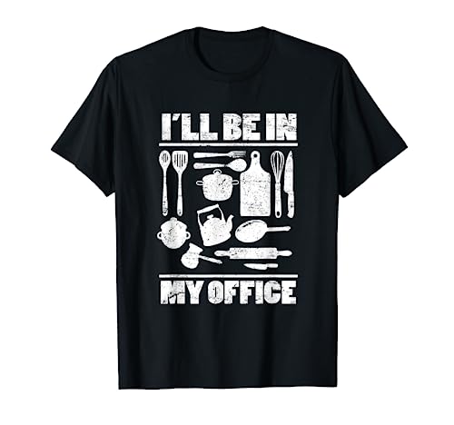 I'll Be In My Office Funny Kitchen Chef Cooking Costume T-Shirt