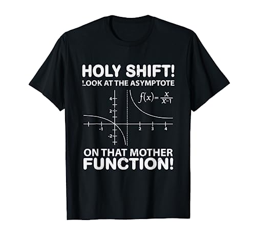 Holy Shift Look Asymptote On Mother Function T-Shirt