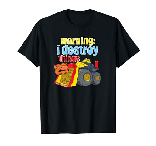 Tonka Construction Warning: I Destroy Things Loader Truck T-Shirt