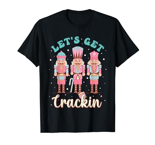 Let's Get Crackin' Funny Pastel Christmas Nutcracker Doll T-Shirt