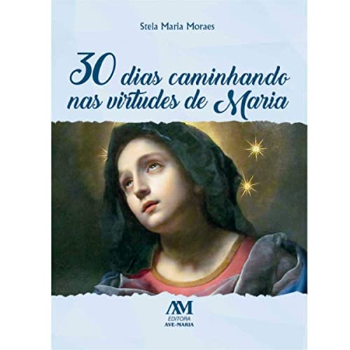 30 Dias Caminhando nas Virtudes de Maria