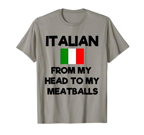 Funny Italian From My Head To My Meatballs Humor Joke T-Shirt