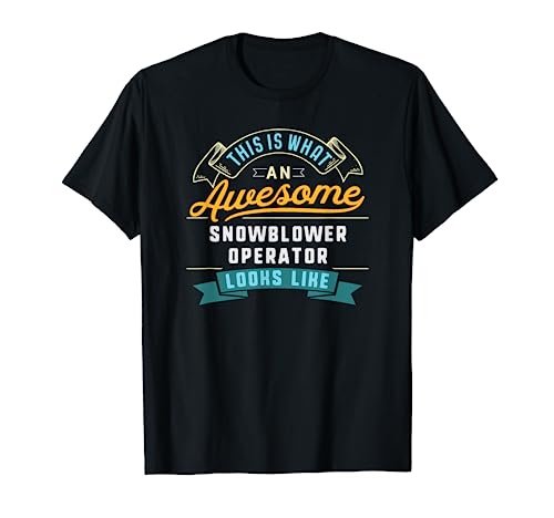 Funny Snowblower Operator Shirt Awesome Job Occupation T-Shirt