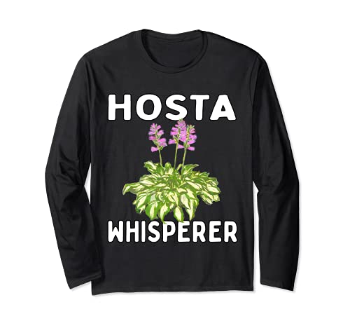 Hosta Whisperer Garden Gardener Shade Loving Perennial Long Sleeve T-Shirt