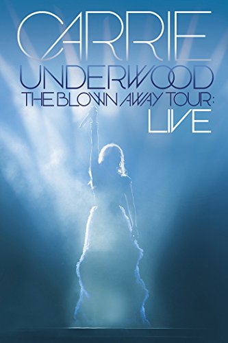 Carrie Underwood: The Blown Away Tour: Live