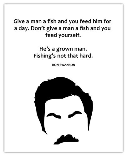 'Give a Man a Fish' Ron Swanson Funny Motivational Quote: 8x10 Unframed Funny Wall Art Prints for Home, Office, Dorm, Studio, Living Room & Man Cave Room Decor - Creative Housewarming Gift Idea
